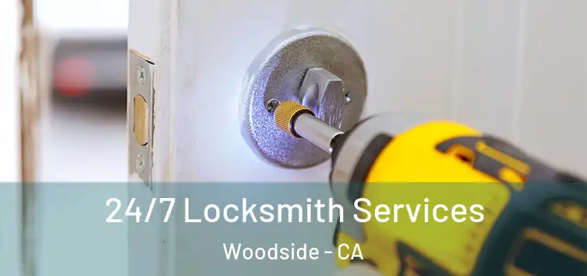  24/7 Locksmith Services Woodside - CA