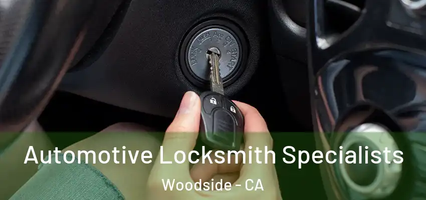  Automotive Locksmith Specialists Woodside - CA