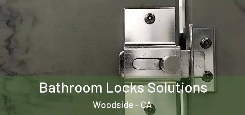  Bathroom Locks Solutions Woodside - CA