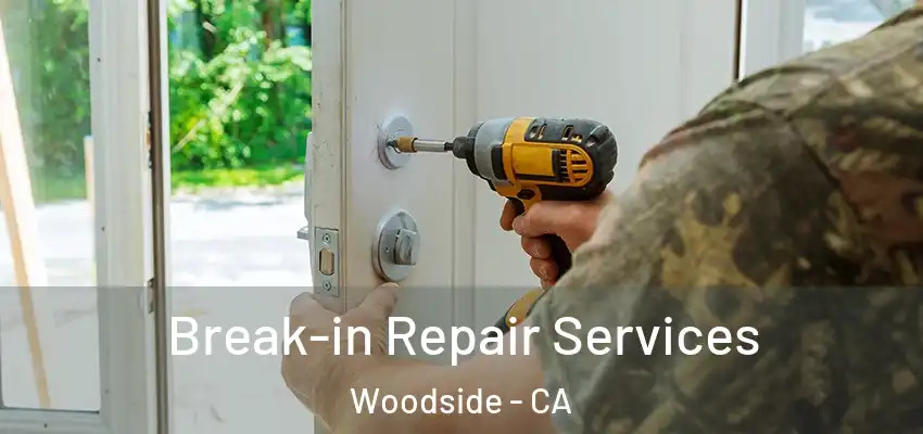  Break-in Repair Services Woodside - CA