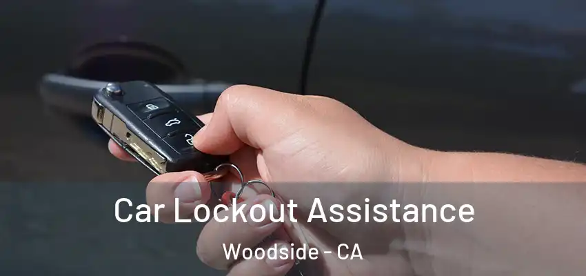  Car Lockout Assistance Woodside - CA
