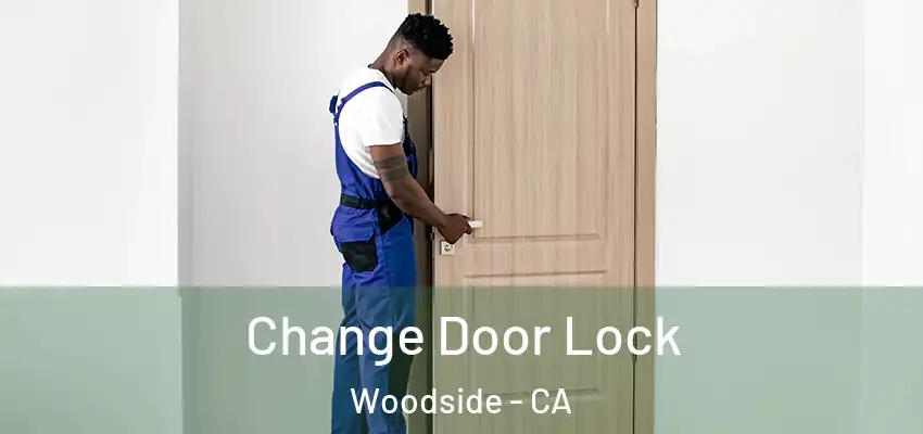  Change Door Lock Woodside - CA