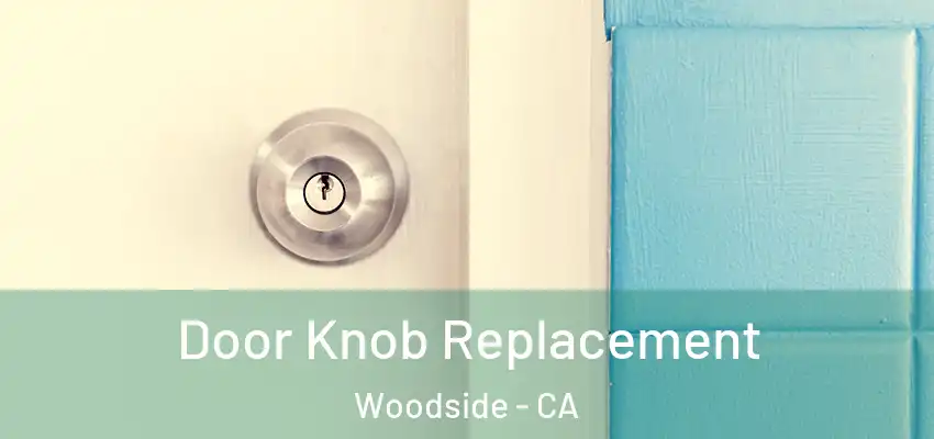  Door Knob Replacement Woodside - CA