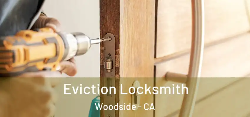  Eviction Locksmith Woodside - CA