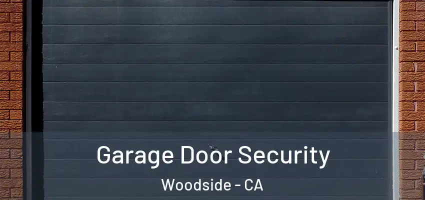  Garage Door Security Woodside - CA