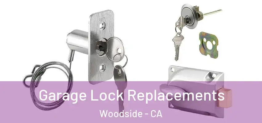  Garage Lock Replacements Woodside - CA