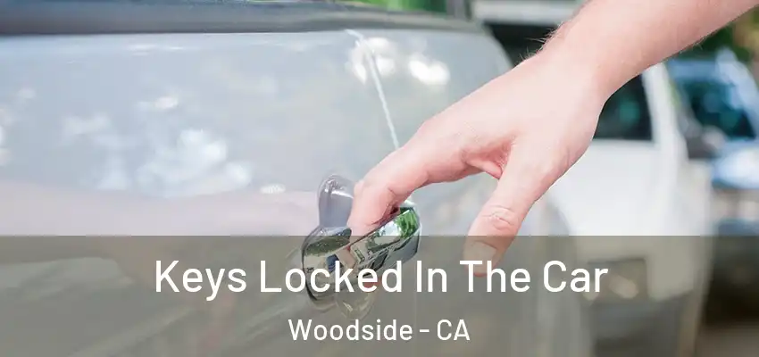  Keys Locked In The Car Woodside - CA