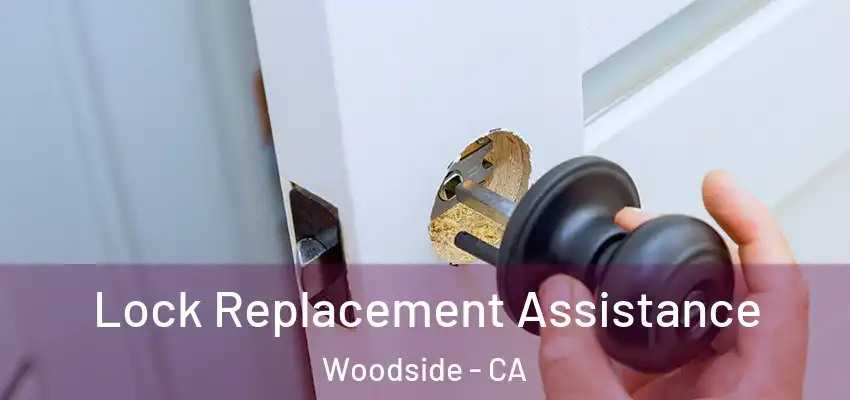  Lock Replacement Assistance Woodside - CA