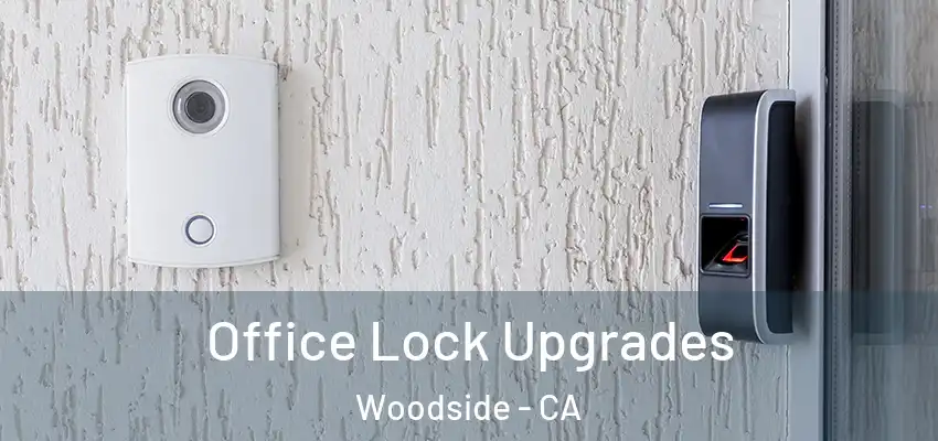  Office Lock Upgrades Woodside - CA