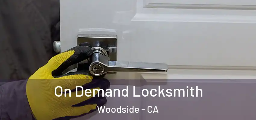  On Demand Locksmith Woodside - CA