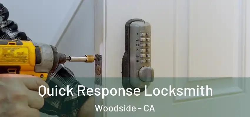  Quick Response Locksmith Woodside - CA