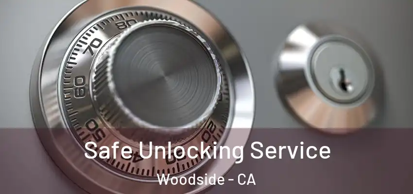  Safe Unlocking Service Woodside - CA