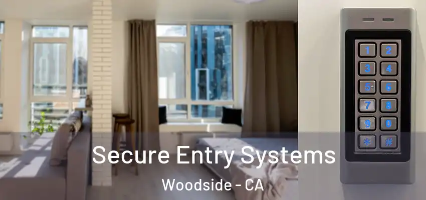  Secure Entry Systems Woodside - CA