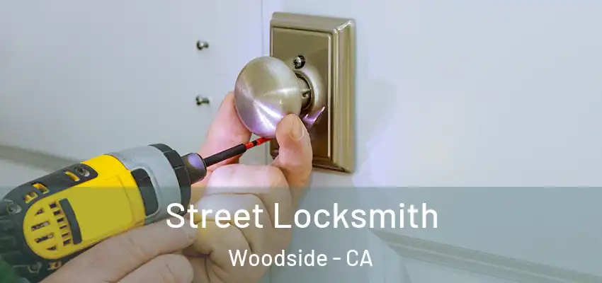  Street Locksmith Woodside - CA