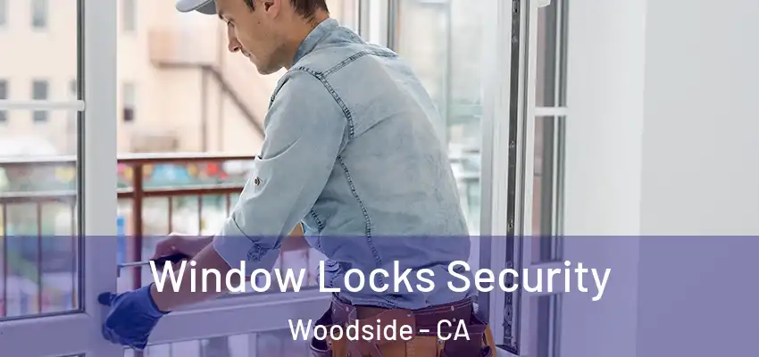  Window Locks Security Woodside - CA